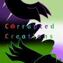 | - Corrupted Creations - |
