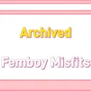 (Archives)Femboy Misfits