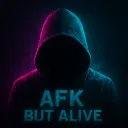 AFK but Alive👻