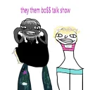 #They/ThemBO$$TalkShow