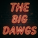The Big Dawgs (18+)