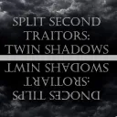 Split Second Traitors S3: Twin Shadows