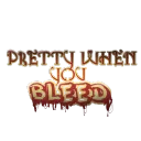 — Pretty when you bleed / Pwyb —