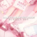 𝐃𝐀𝐑𝐄 𝐓𝐎 𝐃𝐑𝐄𝐀𝐌:𝐒𝐕𝐒-𝐯𝐞𝐫𝐬𝐞𝟏 || 13+