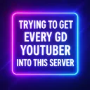 Trying to get every gd youtuber into this server