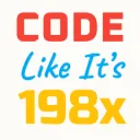 Code Like It's 198x