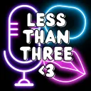Less Than 3 Show <3