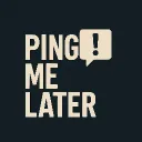 Ping Me Later