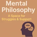 Mental Philosophy A Space for Struggles & Support