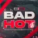 BAD HOT 🔥