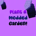 Plant A Modded Garden  [ New ! ]
