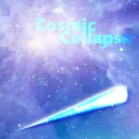 COSMIC COLLAPSE. (REBORN!)