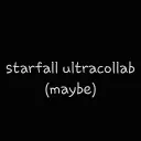 starfall ultracollab (maybe)