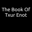 The Book Of Txur Enot