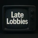 [Late Lobbies]