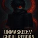 Unmasked://Ghoul Reborn