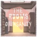 The Rooms of Insanity