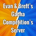 Evan & Brett's Gacha Competition's Server