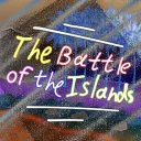 ◡᭡     𝒯he Battle Of The Islands S3