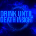 Drink Until Death Insight