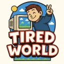 Tired World