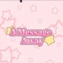 ☆○•🌸A Message Away🌸•○☆[WAVE 1.5]