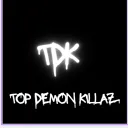 TDK | Top Demon Killaz [UPCOMING!!]