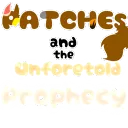 Patches and the Unforetold Prophecy
