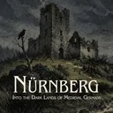 Nürnberg - Into the Dark Lands of Medieval Germany