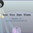 Now You See Them: Season 12 — Controlled Environments