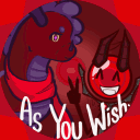 [ AS YOU WISH. ]