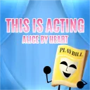 🃏 This Is Acting 1 - Alice by Heart [POST-SEASON]