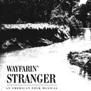 Wayfarin’ Stranger: An American Folk Musical
