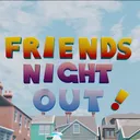 Friends Night Out ~OFFICIAL SERVER~