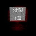 Behind You