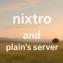 nixtro and plain's server