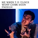 5 o'clock cant come soon enough
