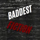 Baddest Fiction