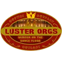 Luster ORGs: Murder on the Dance Floor