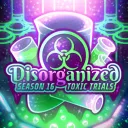 🧪 | DisORGanized S16: Toxic Trials | 🧪
