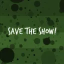 (SIGN UPS OPEN! 2/25) Save The Show!