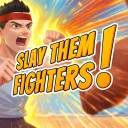SLAY THEM FIGHTERS!