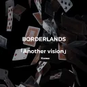 𝐁orderlands – 【 𝐎ther 𝐕ision. 】