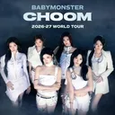 BABYMONSTER | 2026-27 'CHOOM' WORLD TOUR