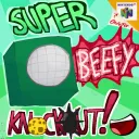 Super Beefy Knockout (STARTING!)
