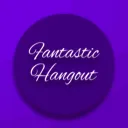 Fantastic Hangout