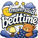 Mom Said Bedtime - OD TEAM