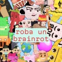 Roba un brainrot | Latam | hispano