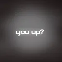 you up?