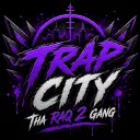 Trap city || THA RAQ 2 GANG💥